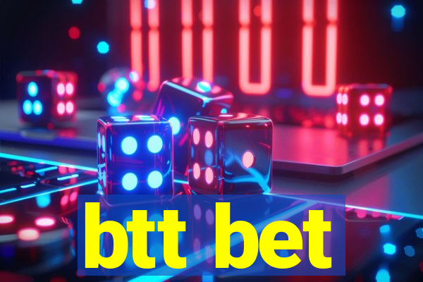 btt bet